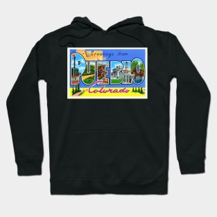 Greetings from Pueblo, Colorado - Vintage Large Letter Postcard Hoodie